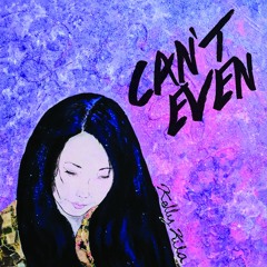 Can't Even (Prod. eddie supa)