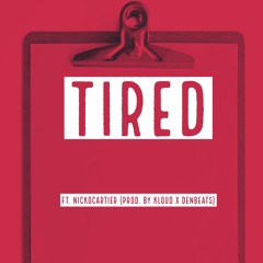 Tired ft. NickoCartier (prod. By Kloudxdenbeats)