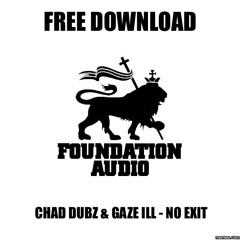 Chad Dubz & Gaze Ill - No Exit (FREE DOWNLOAD)
