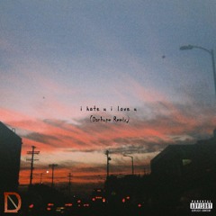 gnash - i hate u, i love u (Danhope Remix)