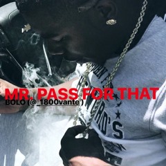Bolo - mr. pass for that