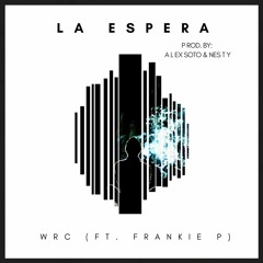 La Espera (ft. Frankie P)
