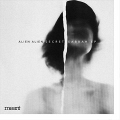 ALIEN ALIEN - SECRET SABBAH (Original) - MEANT027 12' VINYL