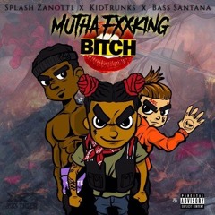 BASS SANTANA x KID TRUNKS x SPLASH ZANOTTI - MUTHA FXXKING BITCH INSTRUMENTAL (PROD.SEROWER)