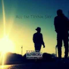 All I'm Tryna say [Prod. By Amaar].mp3