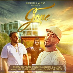 Gone - Minister Music Feat. Blizzy & Deep Jandu (OFFICIAL AUDIO)