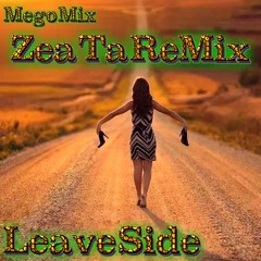 MeGoMix - Leave Side { ZeaTa ReMix} - Free Download