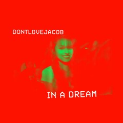 dontlovejacob x in a dream (hosted by wybmf)