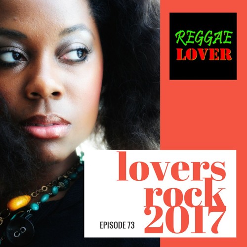 73 Reggae Lover Podcast Lovers Rock 2017 By Highland