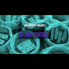 2 BAGGS ( Prod by Geekboyy Beats )