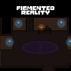 [Figmented Reality] - Respite