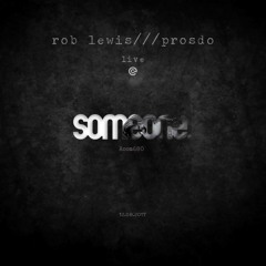Prosdo & Rob Lewis @ Someone Room680 12.8.17