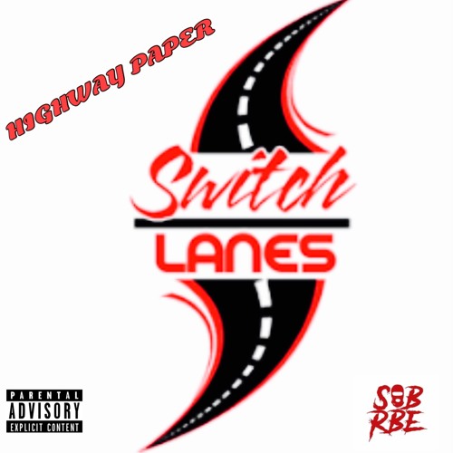 Highway Paper ft. SOB X RBE -Switch Lanes
