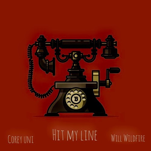 Corey Uni & Will Wildfire- Hit My Line