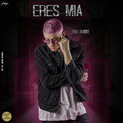 Eres Mia - Bad Bunny