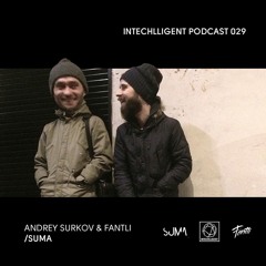 Andrey Surkov & Fantli (SUMA) — Intechlligent Podcast 029