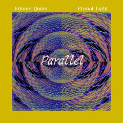Parallel (Edmur Quinn ft. Primal Light)