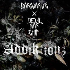 Darquarius x devilWARship - Addiktionz