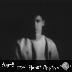 Akmê plays Planet Rhythm [NovaFuture Blog Exclusive Mix]