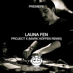 PREMIERE: Launa Fen - Project X (Mark Höffen Remix) [Sweet Musique]