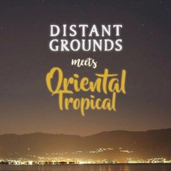 Oriental Tropical for Distant Grounds(revisited)