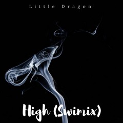 Little Dragon - High (Swimix)