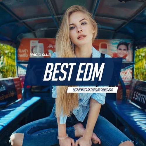 Stream Best Music Mix 2017 - Best of EDM Remixes Of Popular Songs 2017 by toxci | Listen for free