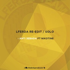 1 - Anti 3ebada ft Nikotine - LFERDA re-edit / solo