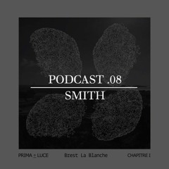 Prima Luce Podcast [ Brest la Blanche Chap. I ] . 08  # Smith
