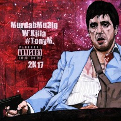 MurdahMu3iq, W`Killa - #TonyM. (2K17)