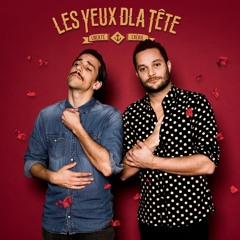 I don't speak english LES YEUX D'LA TETE