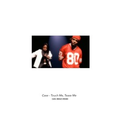 Case – Touch Me, Tease Me (Dan Bravo Remix)