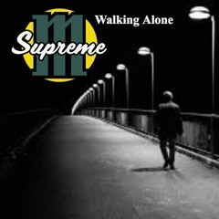 Walking Alone -Msupreme