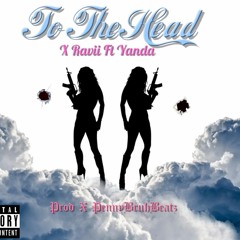To The Head X Rravi Ft Yanda