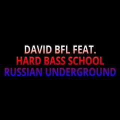 David BFL Feat. Hard Bass School - Russian Underground