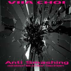 Viia Choi Anti Smashing cover T-Marc feat. Vincent - Strings Of Infinity