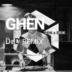 GHEN (D&D REMIX) - MIN x ERIK