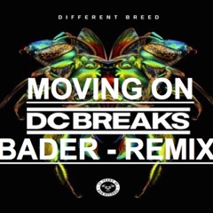 DC BREAKS - MOVING ON (BADER REMIX) (FREE DOWNLOAD)