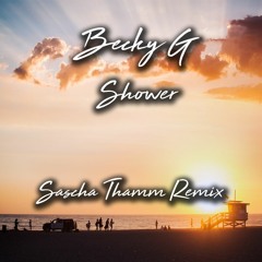Becky G - Shower(Sascha Thamm Remix)