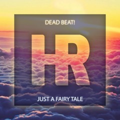 Dead Beat! - Just A Fairy Tale [Free Download]