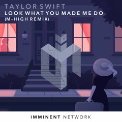 Taylor Swift - Look What You Made Me Do (M-High Remix) [Free Download]