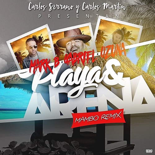 Mark B Ft. Gabriel Y Ozuna - Playa y Arena (Carlos Serrano & Carlos Martin Mambo Remix)