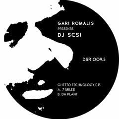 DSR009.5 GARI ROMALIS presents DJ SCSI - Ghetto Technology E.P.