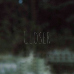 Closer