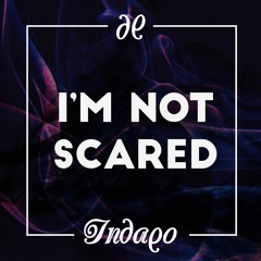 Indaqo - --I'm - Not - Scared