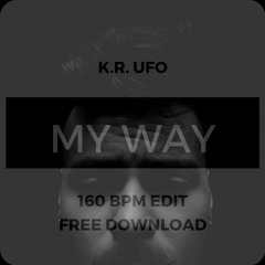 K.R. Ufo - My Way [160 edit]