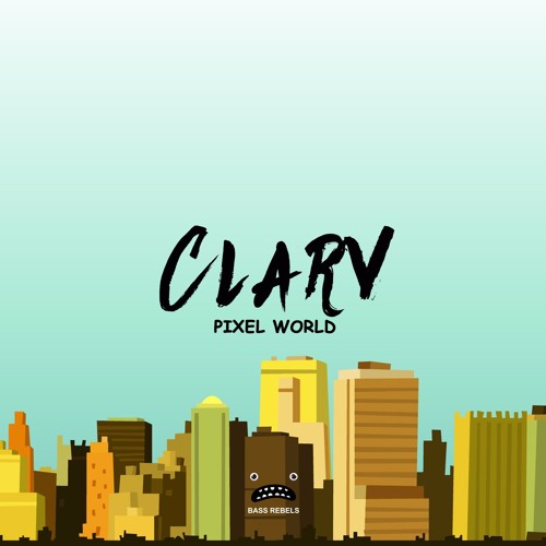 Clarv - Pixel World [Bass Rebels Release]