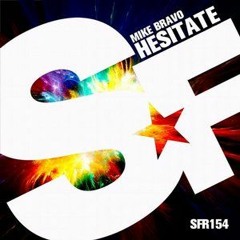 Hesitate (MiKe BrAvO Original Mix)