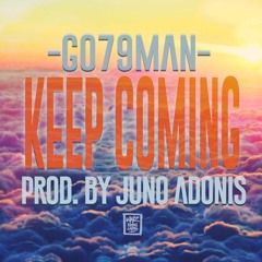 GO79MAN - Keep Coming (Prod. by Juno Adonis)