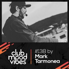 Club Mood Vibes Podcast #138: Mark Tarmonea [Wednesday Special]